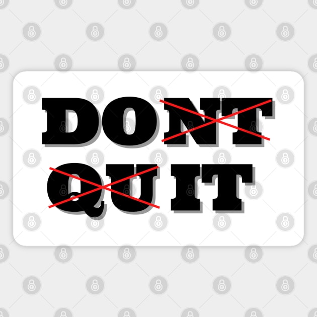 Dont Quit. Do it Magnet by IndiPrintables